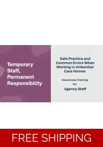 Agency Staff - Working in Unfamiliar Care Homes Safe Practices and Common Errors